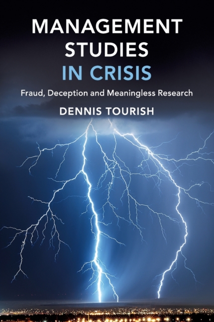 Management Studies in Crisis : Fraud, Deception and Meaningless Research, Paperback / softback Book