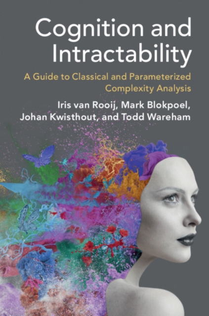 Cognition and Intractability : A Guide to Classical and Parameterized Complexity Analysis, Paperback / softback Book