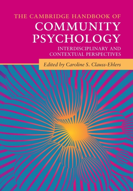 The Cambridge Handbook of Community Psychology : Interdisciplinary and Contextual Perspectives, Paperback / softback Book