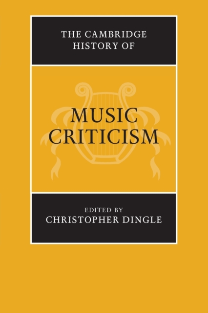 The Cambridge History of Music Criticism, Paperback / softback Book