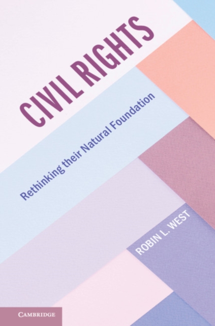 Civil Rights : Rethinking their Natural Foundation, Paperback / softback Book