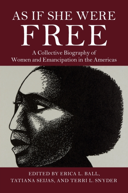 As If She Were Free : A Collective Biography of Women and Emancipation in the Americas, Paperback / softback Book