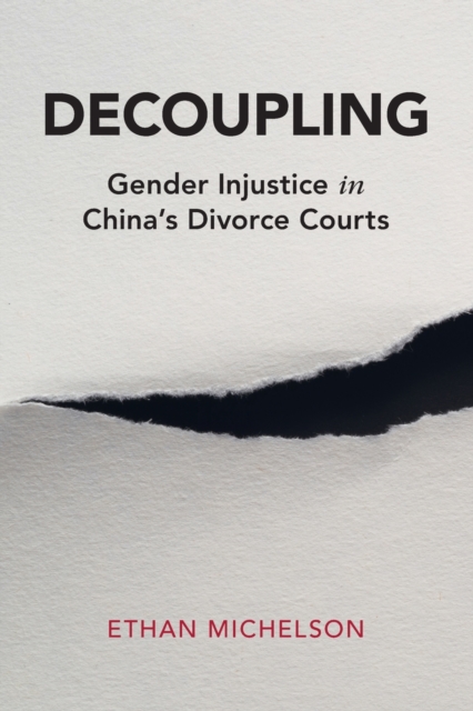 Decoupling : Gender Injustice in China's Divorce Courts, Paperback / softback Book