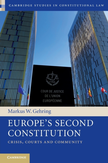 Europe's Second Constitution : Crisis, Courts and Community, Paperback / softback Book