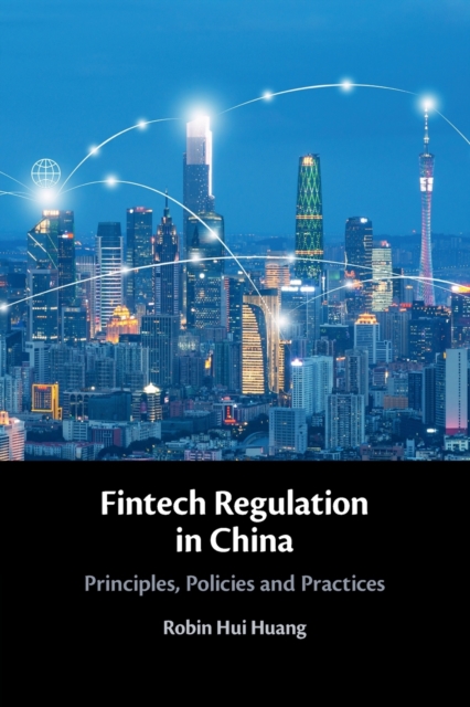Fintech Regulation in China : Principles, Policies and Practices, Paperback / softback Book
