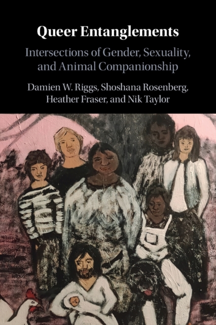 Queer Entanglements : Intersections of Gender, Sexuality, and Animal Companionship, Paperback / softback Book