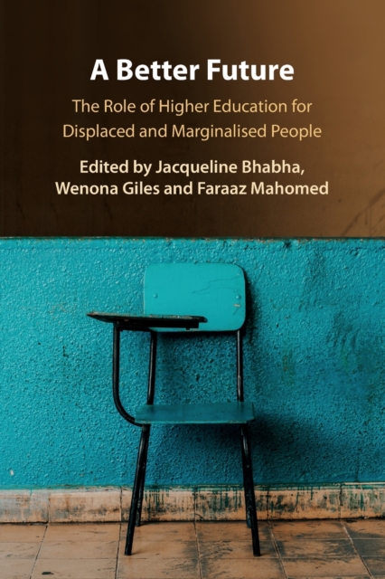 A Better Future : The Role of Higher Education for Displaced and Marginalised People, Paperback / softback Book