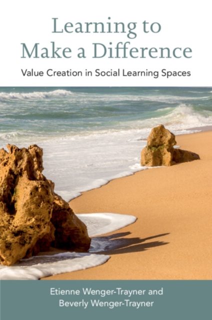 Learning to Make a Difference : Value Creation in Social Learning Spaces, Paperback / softback Book