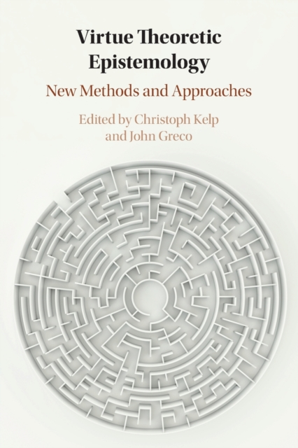 Virtue Theoretic Epistemology : New Methods and Approaches, Paperback / softback Book