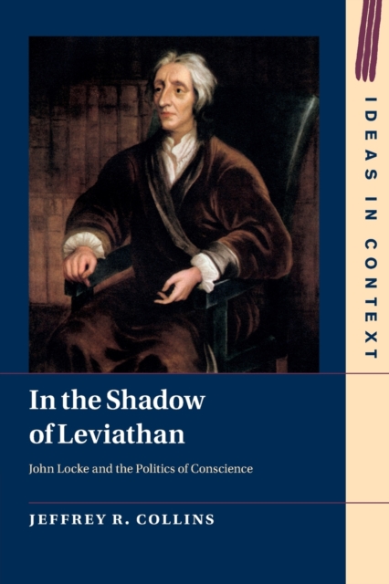 In the Shadow of Leviathan : John Locke and the Politics of Conscience, Paperback / softback Book