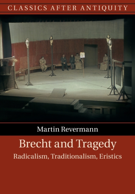 Brecht and Tragedy : Radicalism, Traditionalism, Eristics, Paperback / softback Book