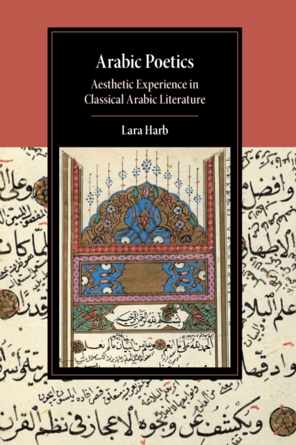 Arabic Poetics : Aesthetic Experience in Classical Arabic Literature, Paperback / softback Book