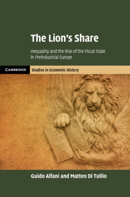 The Lion's Share : Inequality and the Rise of the Fiscal State in Preindustrial Europe, PDF eBook