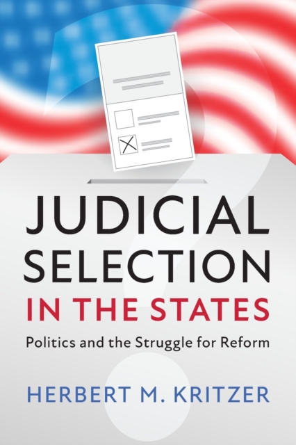 Judicial Selection in the States : Politics and the Struggle for Reform, Paperback / softback Book