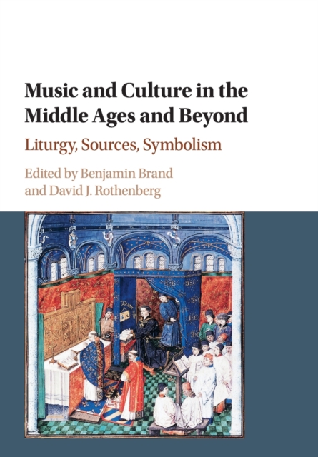 Music and Culture in the Middle Ages and Beyond : Liturgy, Sources, Symbolism, Paperback / softback Book
