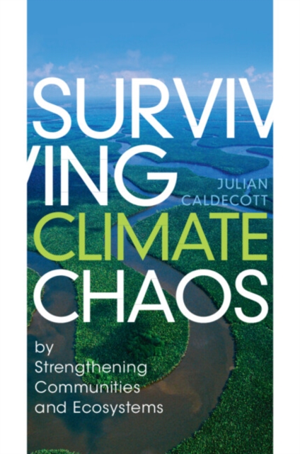 Surviving Climate Chaos : by Strengthening Communities and Ecosystems, Paperback / softback Book