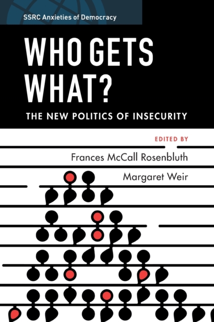 Who Gets What? : The New Politics of Insecurity, Paperback / softback Book