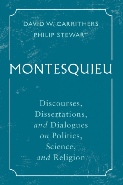 Montesquieu : Discourses, Dissertations, and Dialogues on Politics, Science, and Religion, Paperback / softback Book