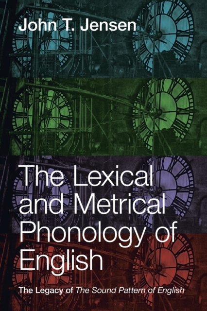 The Lexical and Metrical Phonology of English : The Legacy of the Sound Pattern of English, Paperback / softback Book