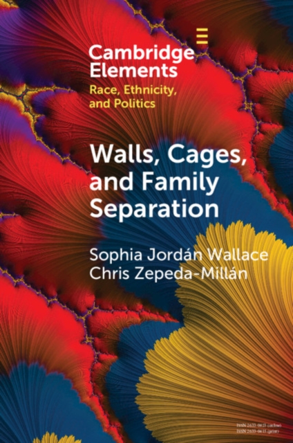 Walls, Cages, and Family Separation : Race and Immigration Policy in the Trump Era, Paperback / softback Book