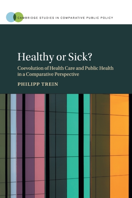Healthy or Sick? : Coevolution of Health Care and Public Health in a Comparative Perspective, Paperback / softback Book