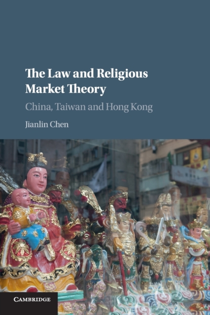 The Law and Religious Market Theory : China, Taiwan and Hong Kong, Paperback / softback Book