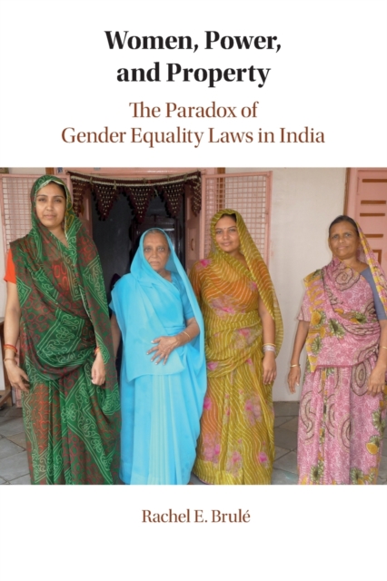 Women, Power, and Property : The Paradox of Gender Equality Laws in India, Paperback / softback Book