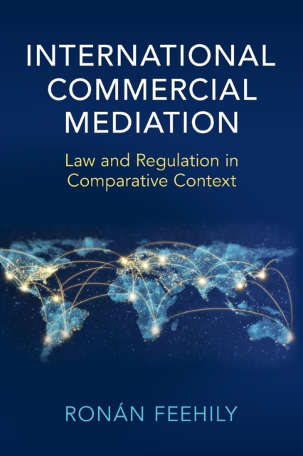 International Commercial Mediation : Law and Regulation in Comparative Context, Paperback / softback Book