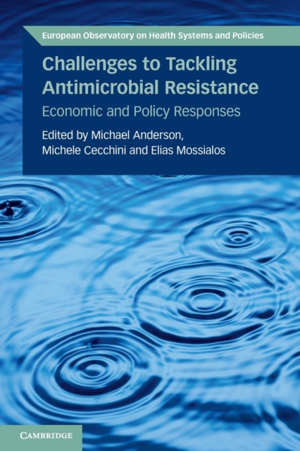 Challenges to Tackling Antimicrobial Resistance : Economic and Policy Responses, Paperback / softback Book