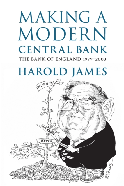 Making a Modern Central Bank : The Bank of England 1979-2003, Paperback / softback Book