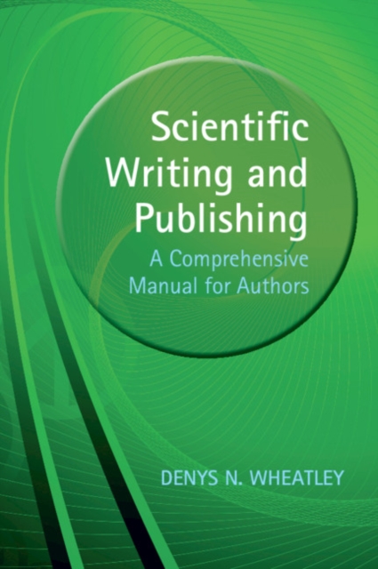 Scientific Writing and Publishing : A Comprehensive Manual for Authors, Paperback / softback Book
