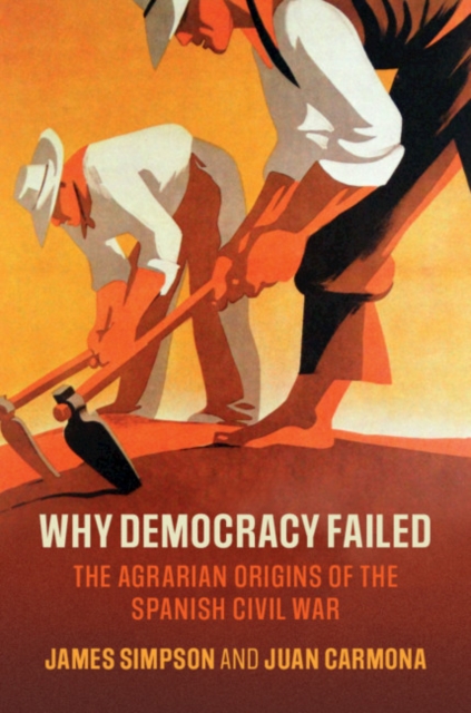 Why Democracy Failed : The Agrarian Origins of the Spanish Civil War, PDF eBook