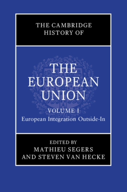 Cambridge History of the European Union: Volume 1, European Integration Outside-In, PDF eBook
