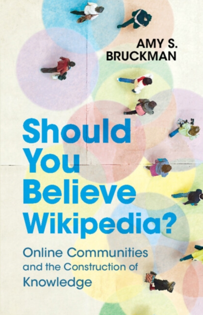 Should You Believe Wikipedia? : Online Communities and the Construction of Knowledge, EPUB eBook