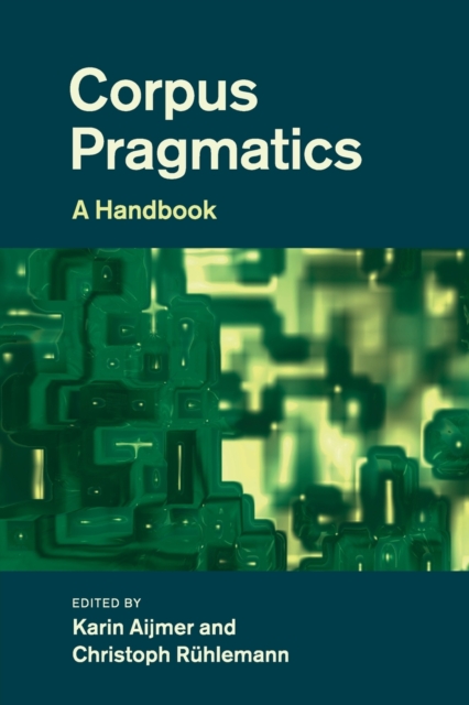 Corpus Pragmatics : A Handbook, Paperback / softback Book