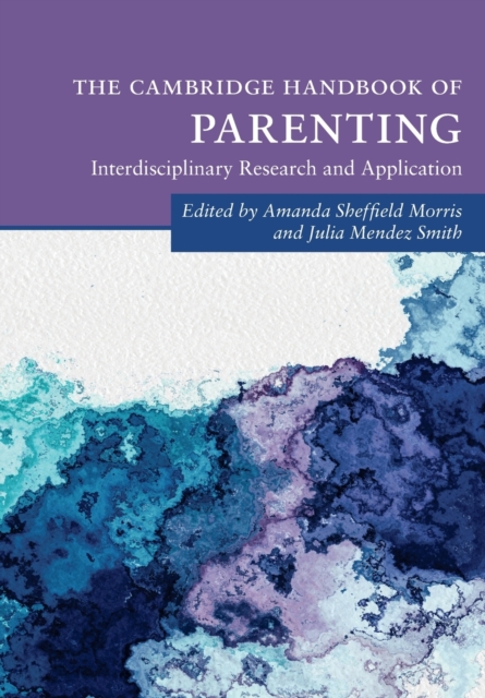 The Cambridge Handbook of Parenting : Interdisciplinary Research and Application, Paperback / softback Book