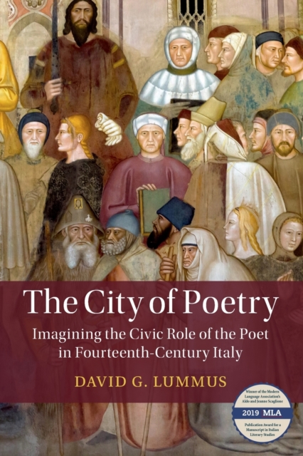 The City of Poetry : Imagining the Civic Role of the Poet in Fourteenth-Century Italy, Paperback / softback Book