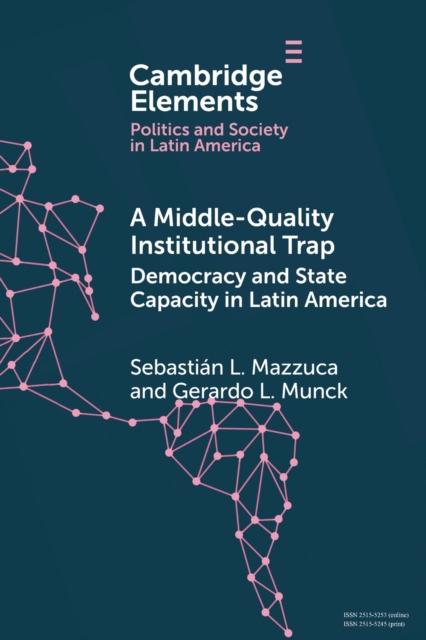 A Middle-Quality Institutional Trap: Democracy and State Capacity in Latin America, Paperback / softback Book