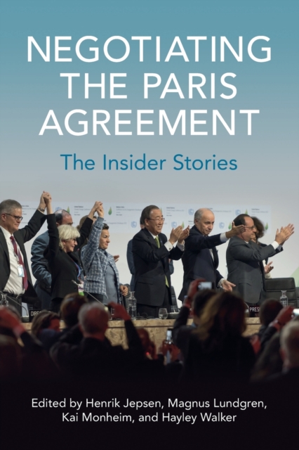 Negotiating the Paris Agreement : The Insider Stories, Paperback / softback Book