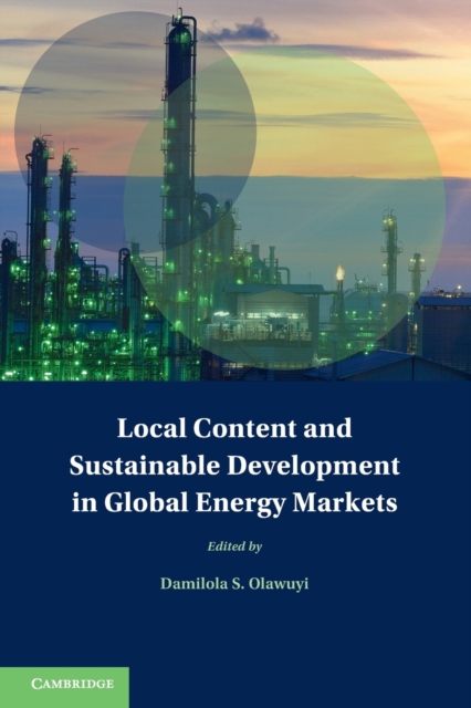 Local Content and Sustainable Development in Global Energy Markets, Paperback / softback Book