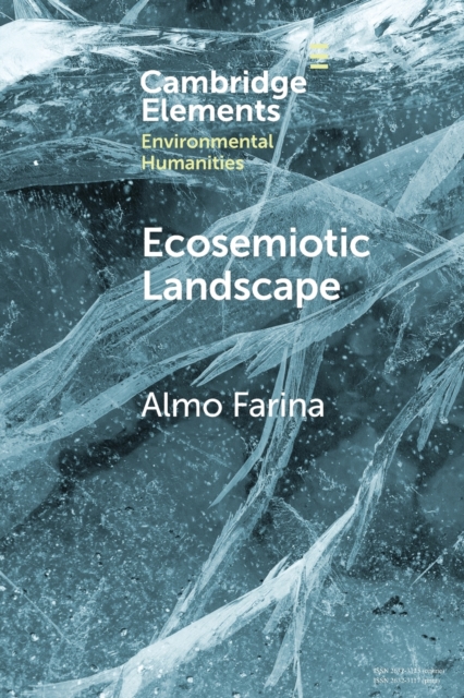Ecosemiotic Landscape : A Novel Perspective for the Toolbox of Environmental Humanities, Paperback / softback Book