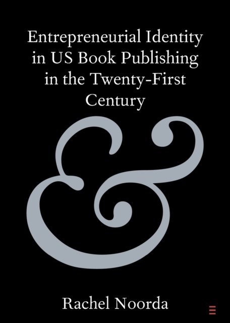 Entrepreneurial Identity in US Book Publishing in the Twenty-First Century, Paperback / softback Book