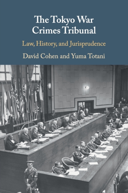 The Tokyo War Crimes Tribunal : Law, History, and Jurisprudence, Paperback / softback Book