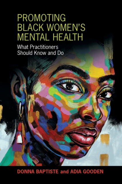 Promoting Black Women's Mental Health : What Practitioners Should Know and Do, Paperback / softback Book