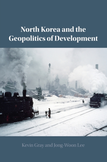 North Korea and the Geopolitics of Development, Paperback / softback Book