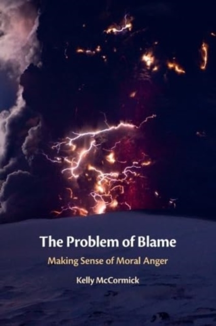The Problem of Blame : Making Sense of Moral Anger, Paperback / softback Book