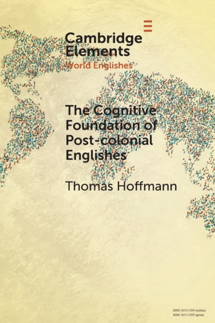 The Cognitive Foundation of Post-colonial Englishes : Construction Grammar as the Cognitive Theory for the Dynamic Model, Paperback / softback Book
