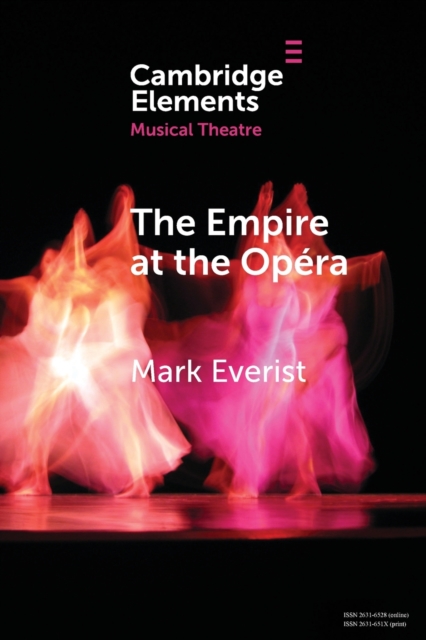 The Empire at the Opera : Theatre, Power and Music in Second Empire Paris, Paperback / softback Book