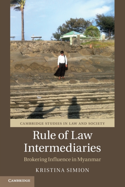 Rule of Law Intermediaries : Brokering Influence in Myanmar, Paperback / softback Book