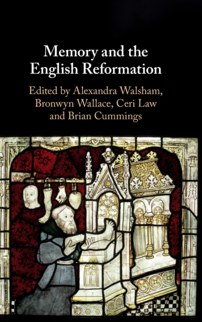 Memory and the English Reformation, Hardback Book